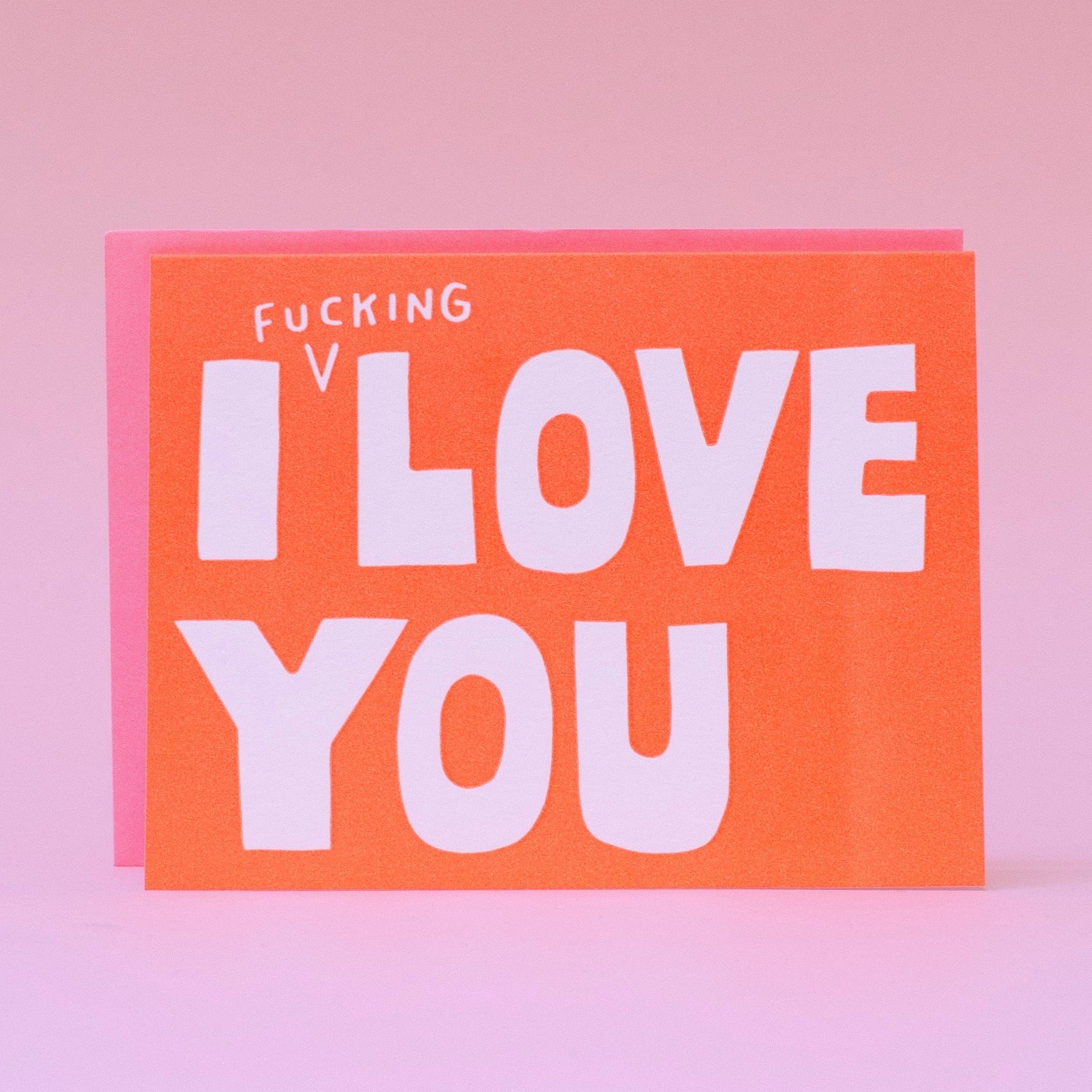 I Fucking Love You Letterpress Greeting Card